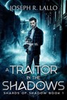 A Traitor in the Shadows - Joseph R. Lallo - 9798224173266