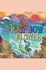 The Rainbow Flower - Katherine Hetzel ; Shayna Renee Olivier - 9798224189441