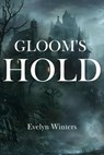 Gloom's Hold - Evelyn Winters - 9798224191192