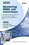 Mastering WMS Job Interviews: A Comprehensive Guide to Landing Your Dream Warehouse Management Role - SANJIVAN SAINI - 9798224191857
