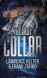The Last Collar - Frank Zafiro ; Lawrence Kelter - 9798224192311
