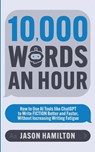 10,000 Words an Hour - Jason Hamilton - 9798224192915