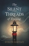 The Silent Threads of Evening - Evelyn Hartley - 9798224197491