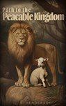 Path to the Peaceable Kingdom - L. E. Henderson - 9798224198634