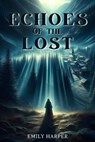 Echoes of the Lost - Emily Harper - 9798224203383