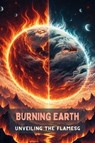 Burning Earth: Unveiling the Flames - Steele Andrew Darren - 9798224210664