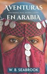 Aventuras en Arabia - William B. Seabrook - 9798224210732
