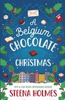 A Belgium Chocolate Christmas - Steena Holmes - 9798224212446