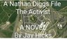 A Nathan Diggs File: The Activist Part 1 - Jay Hicks - 9798224212927