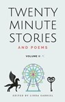 Twenty Minute Stories and Poems Volume 2 - Linda Gabriel ; Marcela Grad ; Mary Elizabeth Holmes ; Melanie Lutz ; Merry Elkins ; Denise Mandel ; Nona Grancell ; Brandon D. Reim ; Bridie MacDonald - 9798224213443