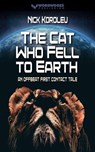 The Cat Who Fell to Earth: An Offbeat First Contact Tale - Nick Korolev - 9798224220533