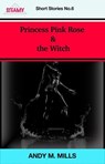 Princess Pink Rose & the Witch - Andy M Mills - 9798224224784
