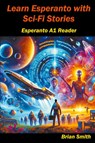 Learn Esperanto with Science Fiction - Brian Smith - 9798224229550