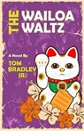 The Wailoa Waltz - Tom Bradley Jr. - 9798224235087
