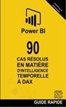 90 Cas Résolus en Matière d'Intelligence Temporelle en DAX - Ramón Javier Castro Amador - 9798224235476