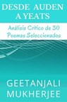 Desde Auden a Yeats: Análisis Crítico de 30 Poemas Seleccionados - Geetanjali Mukherjee ; Alejandra Carolina Alvarez ; Karina Gabriela Marchini - 9798224239412