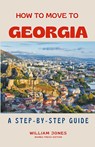 How to Move to Georgia - William Jones - 9798224247684