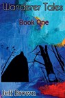 Wanderer Tales Book I - Jeff Brown - 9798224249312