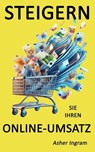 Steigern Sie Ihren Online-Umsatz - Was die besten Online-Verkäufer anders machen - Asher Ingram - 9798224260157