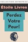 Perdez Votre Peur! - Étoile Livres - 9798224273393