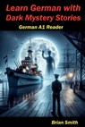 Learn German with Dark Mystery Stories - Brian Smith - 9798224273607
