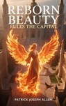 Reborn Beauty Rules The Capital - Patrick Joseph Allen - 9798224276509