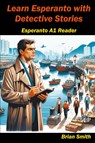Learn Esperanto with Detective Stories - Brian Smith - 9798224278534