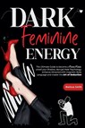 Dark Feminine Energy - Melissa Smith - 9798224281459