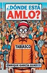 ¿Dónde está AMLO? - Enrique García Guasco - 9798224283187