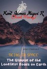 'Being in Space': The Glimpse of the Loneliest Roads on Earth - Kent James Migwi - 9798224284672