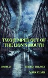 Two Jumped Out of the Lion's Mouth - Mark Clark - 9798224291120