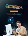 Make Money Freelancing With ChatGPT - Kenneth Pealock ; Ken Pealock - 9798224294947