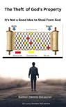 The Theft fo God's Property - Dennis DeLaurier - 9798224297788