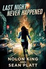 Last Night Never Happened - Sean Platt ; Nolon King - 9798224301096