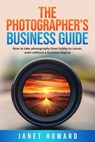 The Photographer's Business Guide - Janet Howard - 9798224306817