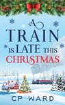 A Train is Late This Christmas - Cp Ward - 9798224308675
