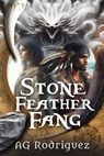 Stone Feather Fang - A.G. Rodriguez - 9798224309863