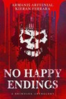 No Happy Endings - Armanis Ar-feinial ; Adam Conlon ; Sierra Trabosci ; Ben Sherman ; Alijon Smith ; DB Rook ; Marc Emerson - 9798224325672