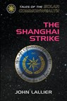 The Shanghai Strike - John Lallier - 9798224326297