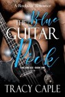 The Blue Guitar Pick: A Second Chance Rockstar Romance (Fire and Ice, Book 1) - Tracy Caple - 9798224327676