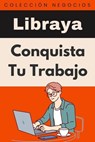 Conquista Tu Trabajo - Libraya - 9798224333257