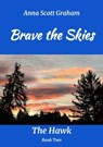 Brave the Skies: The Hawk Book Two - Anna Scott Graham - 9798224334544
