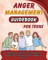 Anger Management Guidebook for Teens - Jack Richmond - 9798224349876