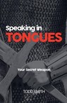 Speaking in Tongues - Todd Smith - 9798224351534