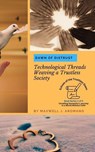 Dawn of Distrust: Technological Threads Weaving a Trustless Society - Maxwell J. Aromano - 9798224352494