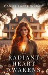 The Radiant Heart Awakens - Daniel Lance Wright - 9798224353996
