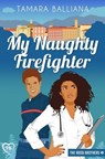 My Naughty Firefighter - Tamara Balliana - 9798224357581