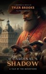 The Cardinal’s Shadow - Tyler Brooks - 9798224362738