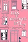Tales of Disastrous Dates - D. C. Gomez ; Jamie Dalton ; Kristene Michelle ; Brandy S. Goodman ; Toni A.J. Williams ; S. R. Griffith - 9798224363926