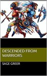 Descended from Warriors - Sage Greer - 9798224374755